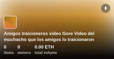 amigos traicioneros video gore sin censura|Video del muchacho que lo traicionaron sus amigos del puente: .
